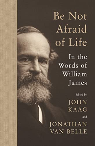 Be Not Afraid of Life: In the Words of William James - Epub + Converted Pdf